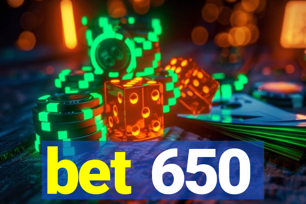 bet 650